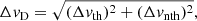 $$ \begin{aligned} \Delta v_{\rm D} = \sqrt{(\Delta v_{\rm th})^2 + (\Delta v_{\rm nth})^2}, \end{aligned} $$