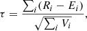 $$ \begin{aligned} \tau = \frac{\sum _{i} (R_{i} - E_{i})}{\sqrt{\sum _{i}V_{i}}}, \end{aligned} $$