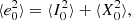 $$ \begin{aligned}&\langle {e_0^2}\rangle = \langle {I_0^2}\rangle + \langle {X_0^2}\rangle ,\end{aligned} $$