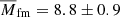 $ \overline{M}_{\mathrm{fm}}=8.8\pm0.9 $