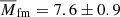 $ \overline{M}_{\mathrm{fm}}=7.6\pm0.9 $