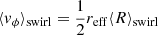 $ \langle v_{\phi} \rangle_{\mathrm{swirl}} = \frac{1}{2}r_{\mathrm{eff}}\langle R \rangle_{\mathrm{swirl}} $