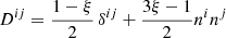 $ D^{ij}=\frac{1-\xi}{2}\,\delta^{ij}+ \frac{3\xi-1}{2}n^in^j $