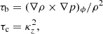 $$ \begin{aligned} \tau _{\rm b}&=(\nabla \rho \times \nabla p)_\phi /\rho ^2 \nonumber \\ \tau _{\rm c}&=\kappa _z^2, \end{aligned} $$