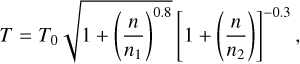 $T = {T_0}\sqrt {1 + {{\left( {{n \over {{n_1}}}} \right)}^{0.8}}} {\left[ {1 + \left( {{n \over {{n_2}}}} \right)} \right]^{ - 0.3}},$