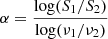 $ \alpha = \frac{\log(S_{1} / S_{2})}{\log(\nu_{1} / \nu_{2})} $
