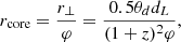 $$ \begin{aligned} r_{\mathrm{core}} = \dfrac{r_{\perp }}{\varphi } = \dfrac{0.5 \theta _d d_L}{(1+z)^2 \varphi } , \end{aligned} $$