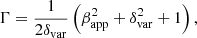 $$ \begin{aligned} \Gamma = \dfrac{1}{2\delta _{\rm var}} \left(\beta _{\rm app}^2+\delta _{\rm var}^2+1\right), \end{aligned} $$