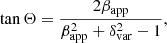 $$ \begin{aligned} \tan {\Theta } = \dfrac{2 \beta _{\rm app}}{\beta _{\rm app}^2+\delta _{\rm var}^2-1} ,\end{aligned} $$