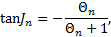 Mathematical equation: $\tan {J_n} = - {{{\Theta n}} \over {{\Theta n} + 1}},$