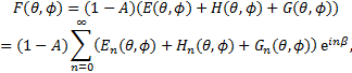Mathematical equation: $\matrix{ {F(\theta ,\phi ) = (1 - A)(E(\theta ,\phi ) + H(\theta ,\phi ) + G(\theta ,\phi ))} \cr { = (1 - A)\sum\limits_{n = 0}^\infty {\left( {{E_n}(\theta ,\phi ) + {H_n}(\theta ,\phi ) + {G_n}(\theta ,\phi )} \right)} {{\rm{e}}^{in\beta }},} \cr } $