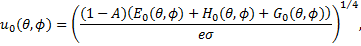Mathematical equation: ${u_0}(\theta ,\phi ) = {\left( {{{(1 - A)\left( {{E_0}(\theta ,\phi ) + {H_0}(\theta ,\phi ) + {G_0}(\theta ,\phi )} \right)} \over {e\sigma }}} \right)^{1/4}},$