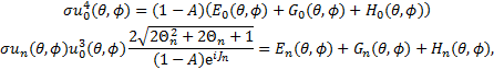 Mathematical equation: $\matrix{ {\sigma u_0^4(\theta ,\phi ) = (1 - A)\left( {{E_0}(\theta ,\phi ) + {G_0}(\theta ,\phi ) + {H_0}(\theta ,\phi )} \right)} \cr {\sigma {u_n}(\theta ,\phi )u_0^3(\theta ,\phi ){{2\sqrt {2{\rm{\Theta }}_n^2 + 2{{\rm{\Theta }}_n} + 1} } \over {(1 - A){{\rm{e}}^{i{J_n}}}}} = {E_n}(\theta ,\phi ) + {G_n}(\theta ,\phi ) + {H_n}(\theta ,\phi ),} \cr } $