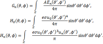 Mathematical equation: $\matrix{ {{G_n}(\theta ,\phi ) = \mathop \smallint \limits_{\cal Z} {{A{E_n}\left( {\theta ',\phi '} \right)} \over {4\pi }}\sin \theta '{\rm{d}}\theta '{\rm{d}}\phi ',} \cr {{H_0}(\theta ,\phi ) = \mathop \smallint \limits_{\cal Z} {{e\sigma {u_0}{{\left( {\theta ',\phi '} \right)}^4}} \over {4\pi }}\sin \theta '{\rm{d}}\theta '{\rm{d}}\phi ',} \cr {{H_n}(\theta ,\phi ) = \mathop \smallint \limits_{\cal Z} {{e\sigma {u_0}{{\left( {\theta ',\phi '} \right)}^3}{u_n}\left( {\theta ',\phi '} \right)} \over \pi }\sin \theta '{\rm{d}}\theta '{\rm{d}}\phi '.} \cr } $