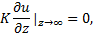 Mathematical equation: ${\left. {K{{\partial u} \over {\partial z}}} \right|_{z \to \infty }} = 0,$