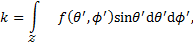 Mathematical equation: $k = \mathop \smallint \limits_{\cal Z} f\left( {\theta ',\phi '} \right)\sin \theta '{\rm{d}}\theta '{\rm{d}}\phi ',$