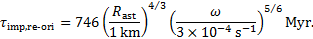 Mathematical equation: ${\tau _{{\rm{imp,re - ori }}}} = 746{\left( {{{{R_{{\rm{ast }}}}} \over {1{\rm{km}}}}} \right)^{4/3}}{\left( {{\omega \over {3 \times {{10}^{ - 4}}{{\rm{s}}^{ - 1}}}}} \right)^{5/6}}{\rm{Myr}}.$