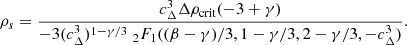 $$ \begin{aligned} \rho _s = \frac{c_{\Delta }^3 \Delta \rho _{\mathrm{crit}} (-3+\gamma )}{-3(c_{\Delta }^3)^{1-\gamma /3} \; _2 F_1((\beta -\gamma )/3, 1-\gamma /3, 2-\gamma /3, -c_{\Delta }^3)}. \end{aligned} $$