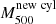 $ M_{500}^{\mathrm{new\ cyl}} $