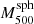 $ M^{\mathrm{sph}}_{500} $