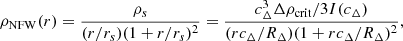 $$ \begin{aligned} \rho _{\mathrm{NFW}}(r) = \frac{\rho _s}{(r/r_s)(1+r/r_s)^2} =\frac{c_{\Delta }^3 \Delta \rho _{\mathrm{crit}}/3 I(c_{\Delta })}{(r c_{\Delta }/ R_{\Delta }) (1+r c_{\Delta }/ R_{\Delta })^2}, \end{aligned} $$