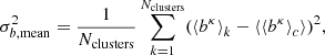 $$ \begin{aligned} \sigma _{b, \mathrm{mean}}^2 = \frac{1}{N_{\mathrm{clusters}}}\sum _{k = 1}^{N_{\mathrm{clusters}}}({\langle }b^{\kappa }{\rangle }_k - \langle {\langle }b^{\kappa }{\rangle }_{c} \rangle )^{2}, \end{aligned} $$
