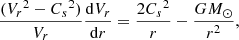 $$ \begin{aligned} \frac{({V_r}^2-{C_s}^2)}{V_r}\frac{\mathrm{d} V_r}{\mathrm{d} r}=\frac{2{C_s}^2}{r}-\frac{GM_\odot }{r^2} ,\end{aligned} $$