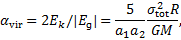${\alpha _{{\rm{vir}}}} = 2{E_k}/\left| {{E_}} \right| = {5 \over {{a_1}{a_2}}}{{\sigma _{{\rm{tot}}}^2R} \over {GM}},$