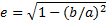 $e = \sqrt {1 - {{(b/a)}^2}} $