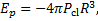${E_p} = - 4\pi {P_{{\rm{cl}}}}{R^3},$