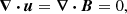 $$ \begin{aligned} {\boldsymbol{\nabla }}\,{\boldsymbol{\cdot }}\,\boldsymbol{u} = {\boldsymbol{\nabla }}\,{\boldsymbol{\cdot }}\,\boldsymbol{B}&= 0, \end{aligned} $$