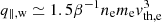 $ q_{\parallel,\mathrm{w}} \simeq 1.5 \beta^{-1} n_{\rm e} m_{\rm e} v_{\mathrm{th,e}}^3 $