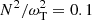 $ N^2/\omega_{\mathrm{T}}^2 = 0.1 $