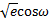 $\sqrt e \cos \omega $