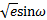 $\sqrt e \sin \omega $