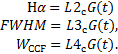 $\eqalign{ & \,\,\,\,\,\,\,\,\,{\rm{H}}\alpha = L{2_{\rm{c}}}G(t) \cr & FWHM = L{3_{\rm{c}}}G(t), \cr & \,\,\,\,\,\,{W_{{\rm{CCF}}}} = L{4_{\rm{c}}}G(t). \cr} $