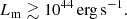 $$ \begin{aligned} L_{\rm m}\gtrsim 10^{44}\,\mathrm{erg\, s^{-1}}. \end{aligned} $$