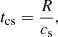 $$ \begin{aligned} t_{\rm cs}=\frac{R}{c_{\rm s}}, \end{aligned} $$