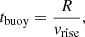 $$ \begin{aligned} t_{\rm buoy}=\frac{R}{v_{\rm rise}}, \end{aligned} $$