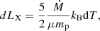 $$ \begin{aligned} dL_{\rm X}=\frac{5}{2}\frac{\dot{M}}{\mu m_{\rm p}}k_{\rm B} \mathrm{d}T, \end{aligned} $$