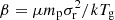 $ \beta=\mu m_{\mathrm{p}} \sigma_{\mathrm{r}}^{2}/kT_{\mathrm{g}} $