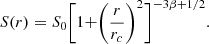 $$ \begin{aligned} S(r)=S_{0}\biggr [1+\biggr (\frac{r}{r_{c}}\biggr )^{2}\biggr ]^{-3\beta +1/2}. \end{aligned} $$