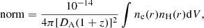 $$ \begin{aligned} \mathrm{norm}=\frac{10^{-14}}{4\pi [D_{\rm A}(1+z)]^{2}}\int n_{\rm e}(r)n_{\rm H}(r)\mathrm{d}V , \end{aligned} $$