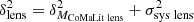 Mathematical equation: $$ \begin{aligned} \delta _{\mathrm{lens} }^2 = \delta _{M_{\rm CoMaLit\; lens }}^2 + \sigma _{\rm sys\; lens }^2 \end{aligned} $$