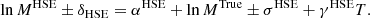 Mathematical equation: $$ \begin{aligned} \ln M^{\mathrm{HSE} } \pm \delta _{\mathrm{HSE} } = \alpha ^{\mathrm{HSE} }+ \ln M^{\mathrm{True} } \pm \sigma ^{\mathrm{HSE} } + \gamma ^{\mathrm{HSE} }T. \end{aligned} $$