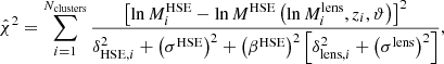 Mathematical equation: $$ \begin{aligned} \hat{\chi }^2 = \sum _{i=1}^{N_{\mathrm{clusters} }} \frac{ \left[\ln M^{\mathrm{HSE} }_{i} - \ln M^{\mathrm{HSE} }\left( \ln M^{\mathrm{lens} }_{i}, z_{i}, \vartheta \right)\right]^2}{\delta _{\mathrm{HSE} , i}^2 + \left(\sigma ^{\mathrm{HSE} } \right)^2+ \left(\beta ^{\mathrm{HSE} } \right)^2 \left[ \delta _{\mathrm{lens} , i}^2 + \left(\sigma ^{\mathrm{lens} } \right)^2 \right] }, \end{aligned} $$