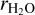 ${r_{{{\rm{H}}_{\rm{2}}}{\rm{O}}}}$