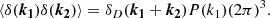 $$ \begin{aligned} \langle \delta (\boldsymbol{k_1}) \delta (\boldsymbol{k_2}) \rangle = \delta _D(\boldsymbol{k_1}+\boldsymbol{k_2}) P(k_1) (2 \pi )^3. \end{aligned} $$