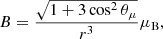 $$ \begin{aligned} B = \frac{\sqrt{1 + 3\cos ^{2}\theta _{\mu }}}{r^{3}}\mu _{\rm B}, \end{aligned} $$