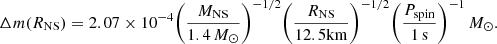 $$ \begin{aligned} \Delta m (R_{\rm NS}) = 2.07\times 10^{-4} \bigg (\frac{M_{\rm NS}}{1.4\,M_{\odot }}\bigg )^{-1/2} \bigg (\frac{R_{\rm NS}}{12.5\mathrm {km}}\bigg )^{-1/2} \bigg (\frac{P_{\rm spin}}{1\,\mathrm s}\bigg )^{-1} \,M_{\odot }. \end{aligned} $$